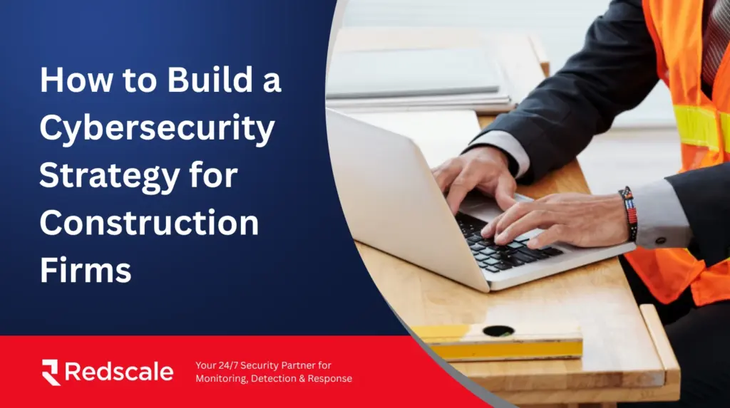 how to build cybersecurity for construction firm